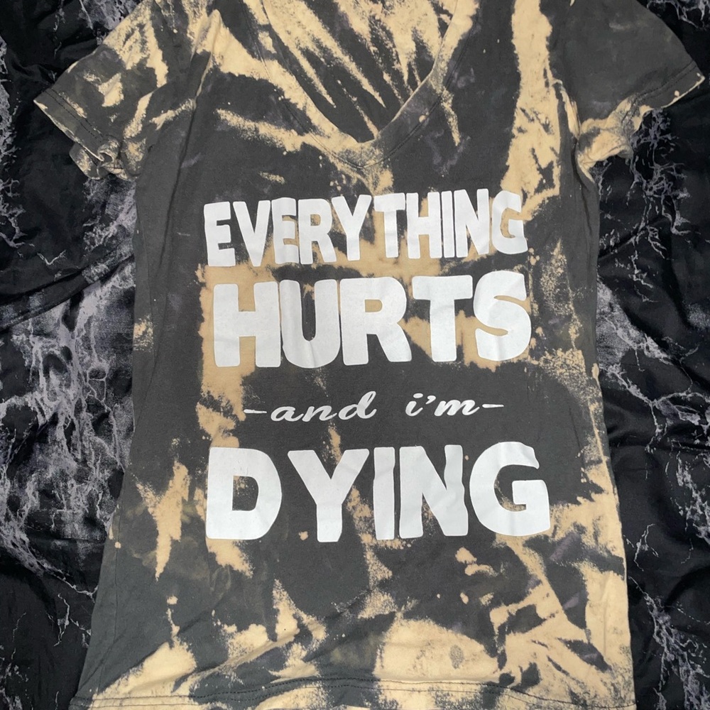 Everything hurts and I’m dying Tie-Dye Graphic v neck Tee